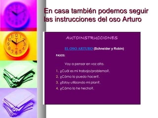 En casa también podemos seguirEn casa también podemos seguir
las instrucciones del oso Arturolas instrucciones del oso Arturo
 