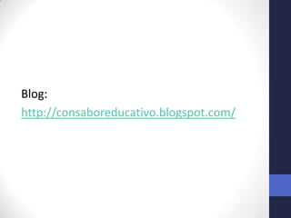 Blog:
http://consaboreducativo.blogspot.com/
 
