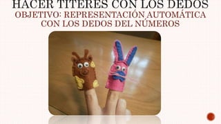 OBJETIVO: REPRESENTACIÓN AUTOMÁTICA
CON LOS DEDOS DEL NÚMEROS
 