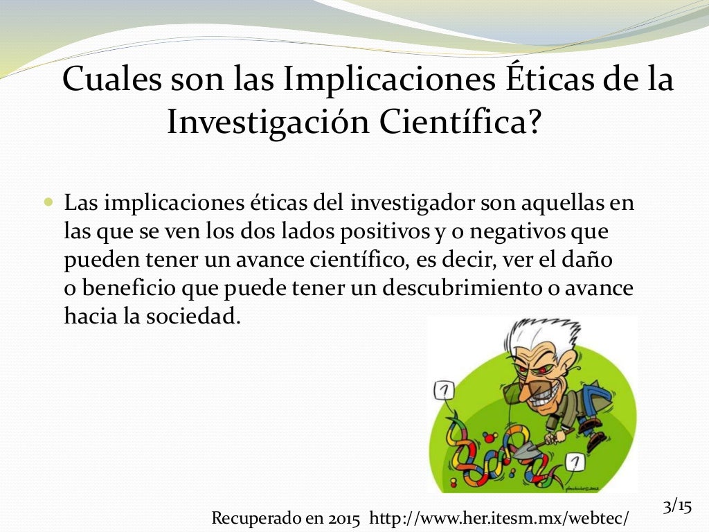 Implicaciones eticas de la investigacion cientifica
