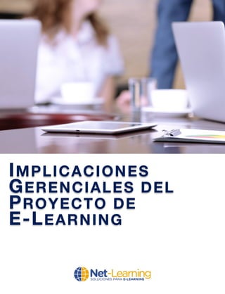 IMPLICACIONES
GERENCIALES DEL
PROYECTO DE
E-LEARNING
 