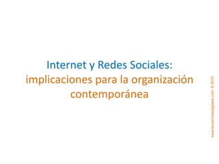 Internet y Redes Sociales: implicaciones para la organización contemporánea 
