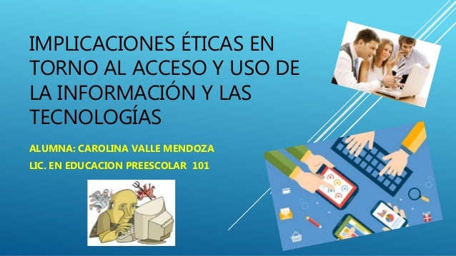 Implicaciones éticas en torno al acceso y uso de la información y las…