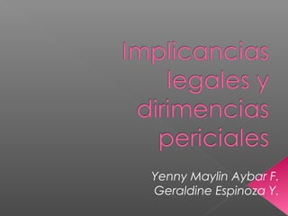 Yenny Maylin Aybar F.
Geraldine Espinoza Y.

 