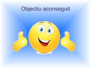 Objectiu aconseguit 
