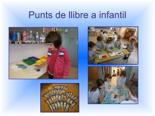 Punts de llibre a infantil 
 