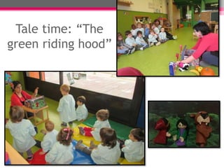 Tale time: “The
green riding hood”
 