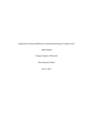 Implication of Cultural Differences in International Projects: Critique review
Adib Chehade
Critique Analysis of Research
Swiss Business School
Feb 19, 2015
 