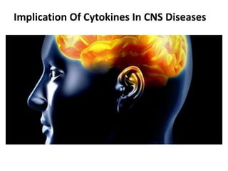 Implication Of Cytokines In CNS Diseases
 