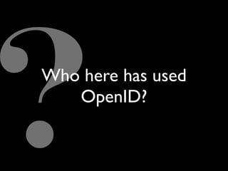 Implications Of OpenID (Google Tech Talk)