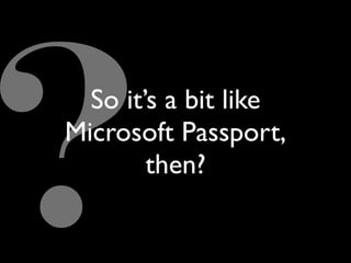 Implications Of OpenID (Google Tech Talk)