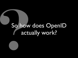Implications Of OpenID (Google Tech Talk)