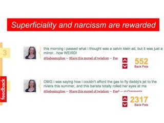 Superficiality and narcissm are rewarded<br />