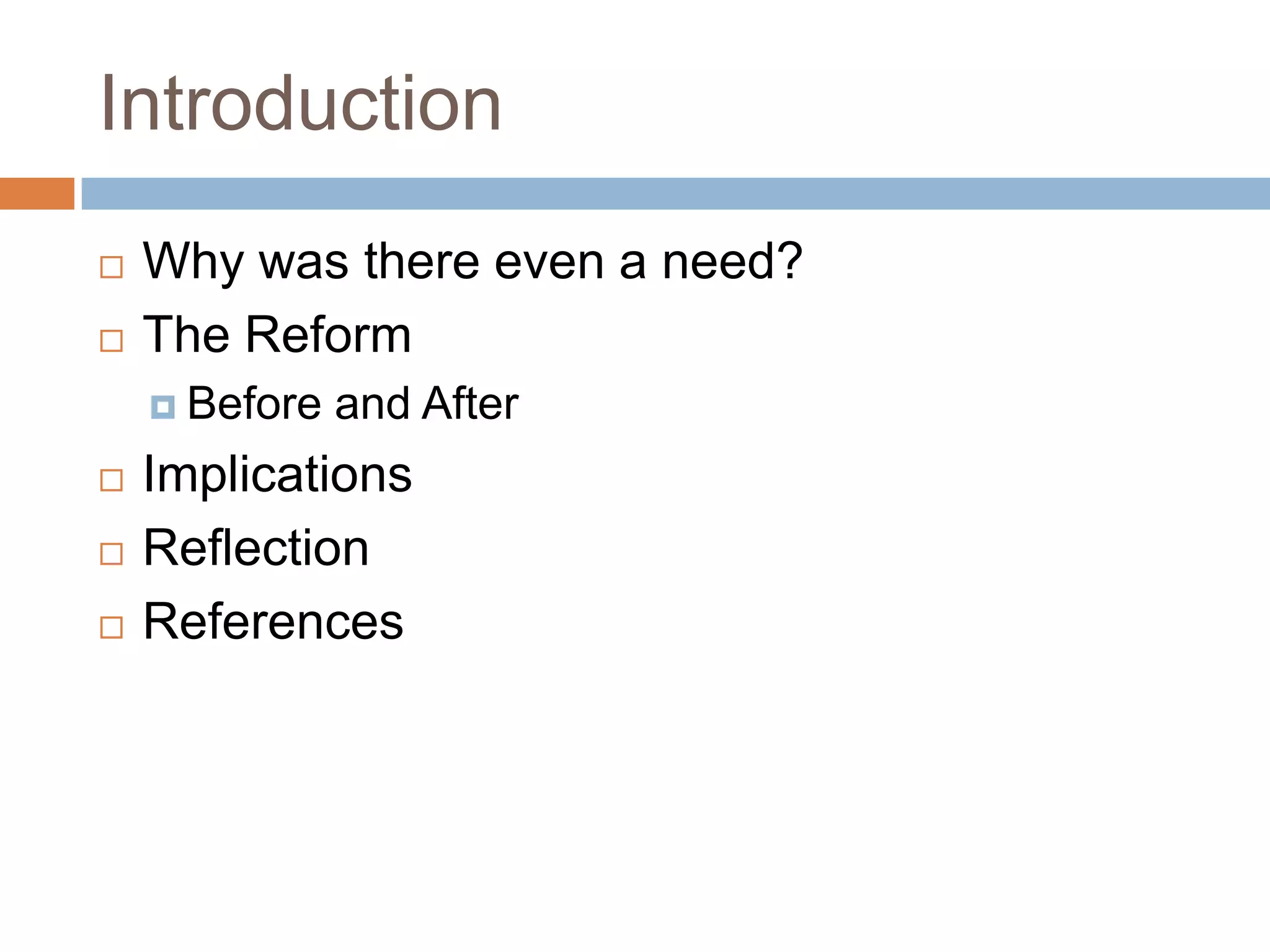 IntroductionWhy was there even a need?The ReformBefore and AfterImplicationsReflectionReferences