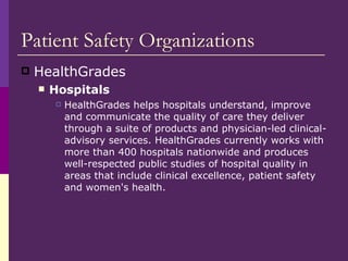 Patient Safety Organizations <ul><li>HealthGrades </li></ul><ul><ul><li>Hospitals </li></ul></ul><ul><ul><ul><li>HealthGra...