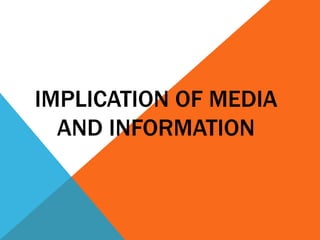 implications OF MEDIA AND INFORMATION.pptx