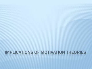 Implications of Motivation Theories  