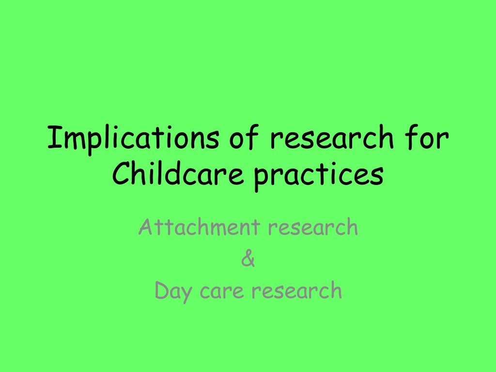 Implications of research for childcare practices