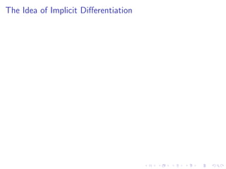 The Idea of Implicit Diﬀerentiation
 