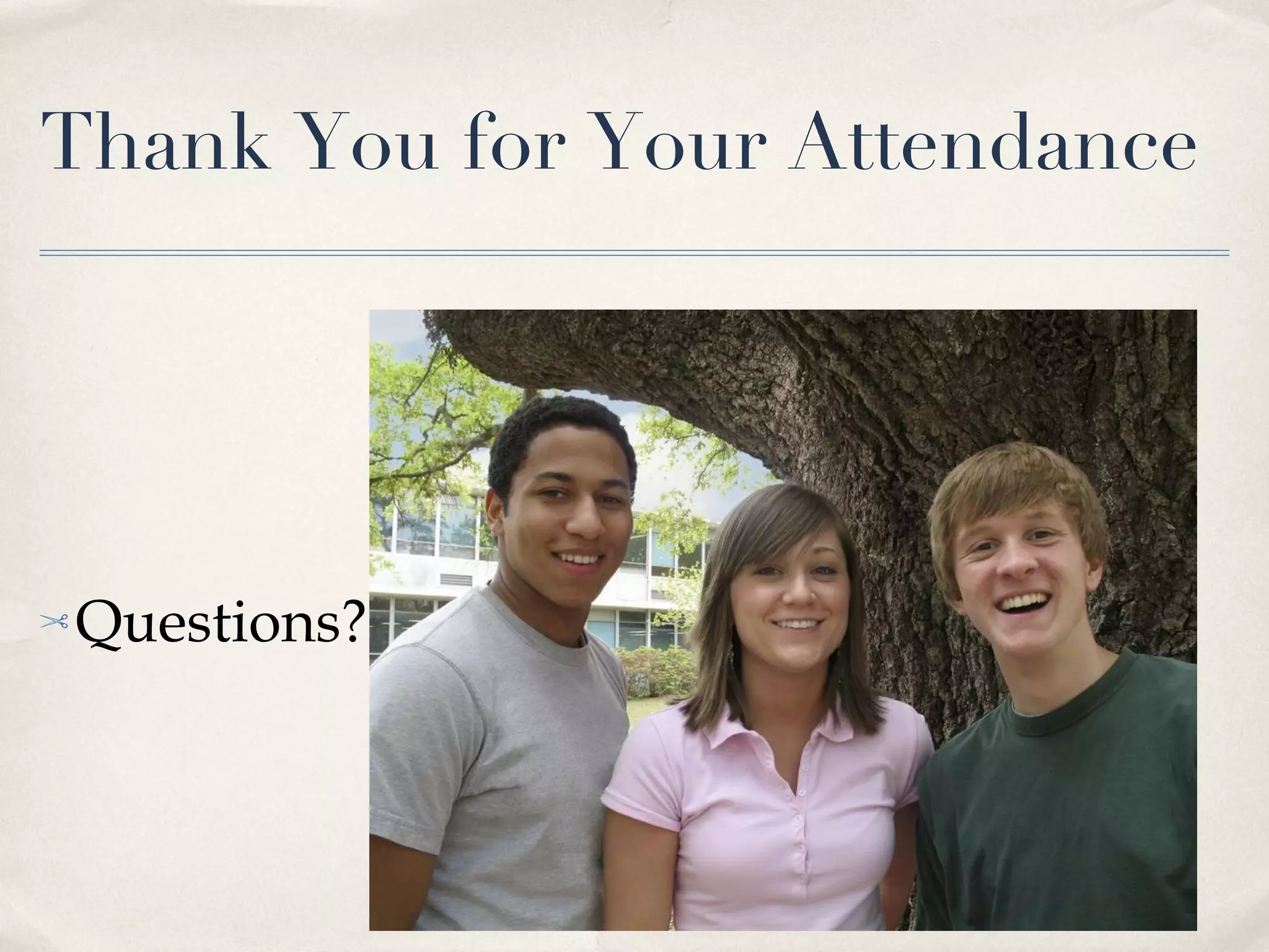 Thank You for Your Attendance Questions? 