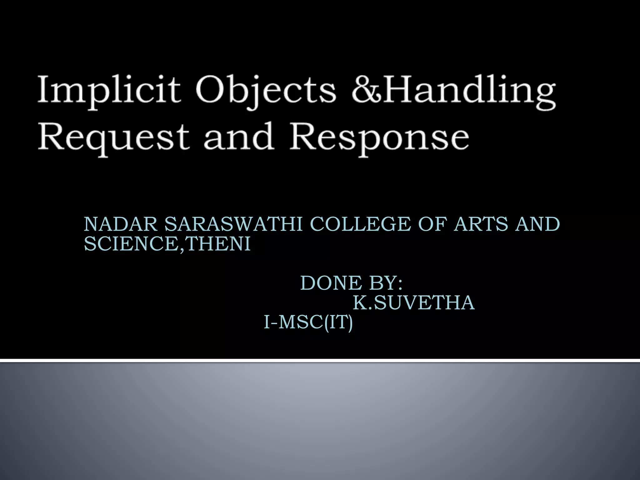 NADAR SARASWATHI COLLEGE OF ARTS AND
SCIENCE,THENI
DONE BY:
K.SUVETHA
I-MSC(IT)
 