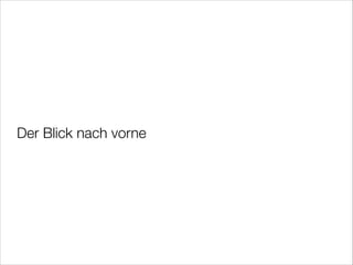 Der Blick nach vorne

 