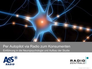 Per Autopilot via Radio zum Konsumenten Einführung in die Neuropsychologie und Aufbau der Studie   