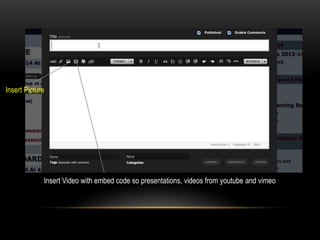 Insert Picture
Insert Video with embed code so presentations, videos from youtube and vimeo
 
