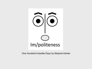 One Hundred Im/polite Days by Marjorie Kanter 