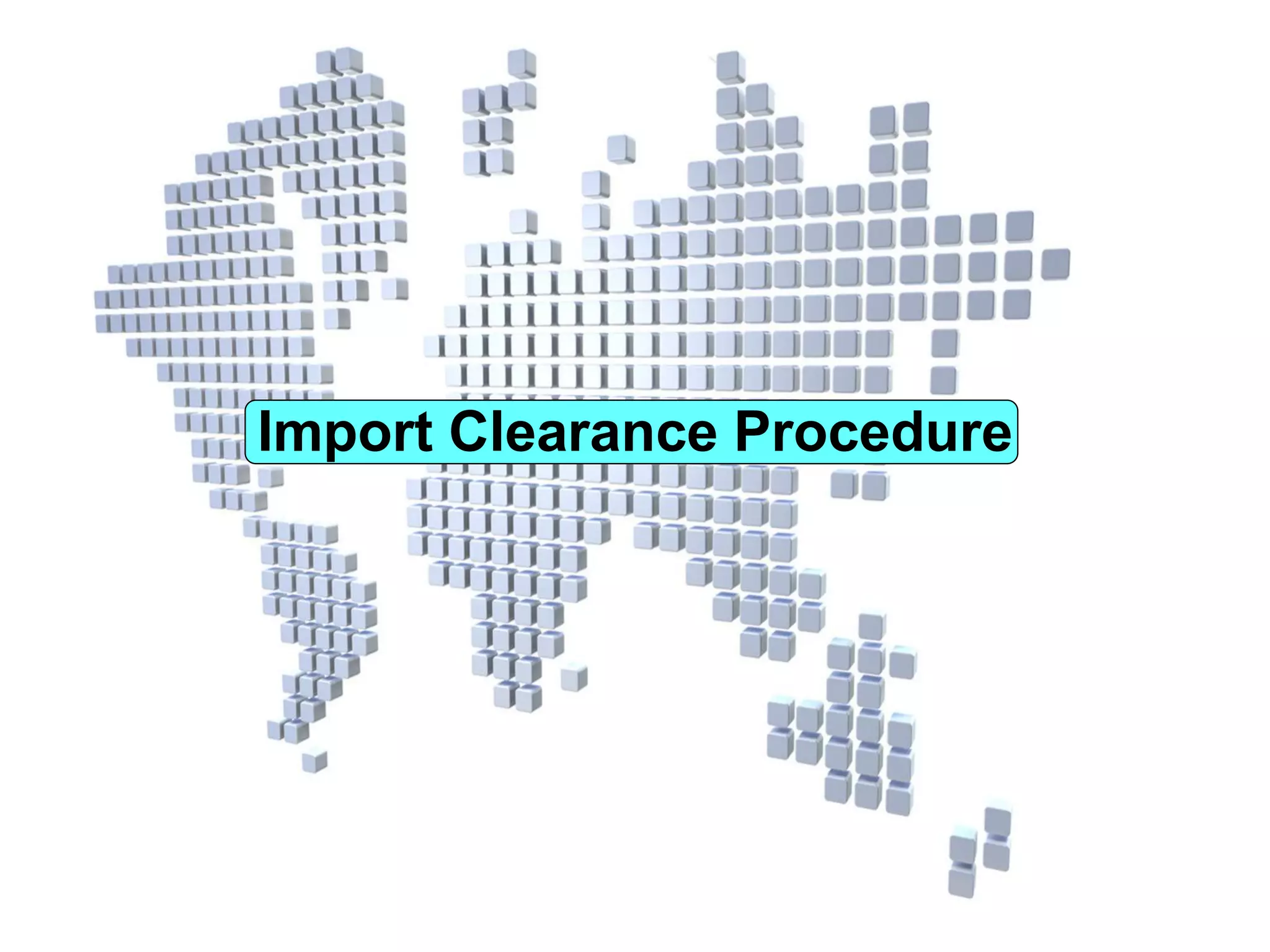 Import Clearance Procedure
 