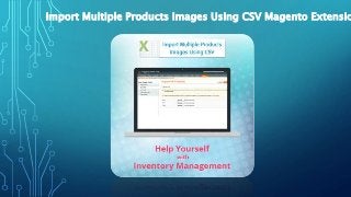 Import Multiple Products Images Using CSV Magento Extensio
 