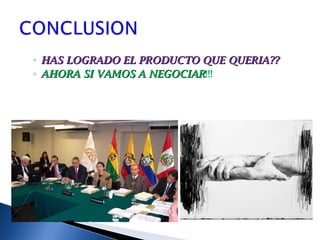 HAS LOGRADO EL PRODUCTO QUE QUERIA??  AHORA SI VAMOS A NEGOCIAR !!! 