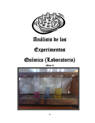 Análisis de los
Experimentos
Química (Laboratorio)
(Mesa 4)

QUIMICA

14

 