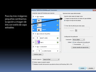 Para las tres imágenes
pequeñas cambiamos
la opción a imagen de
bits con estilo de capa
editables
 