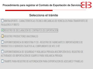 Procedimiento para registrar el Contrato de Exportación de Servicios Selecciona el trámite 