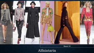 Alfaiataria
Moschillo
GiorgioArmani
GiorgioArmani
Moschino
Versace
Chloe
Resort 18
 