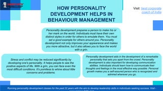 HOW PERSONALITY
DEVELOPMENT HELPS IN
BEHAVIOUR MANAGEMENT
Personality development prepares a person to make his or
her mar...