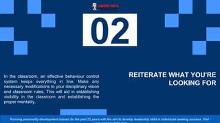REITERATE WHAT YOU'RE
LOOKING FOR
02
In the classroom, an effective behaviour control
system keeps everything in line. Mak...