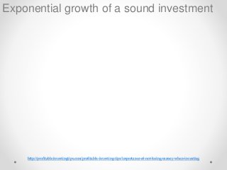 http://profitableinvestingtips.com/profitable-investing-tips/importance-of-not-losing-money-when-investing
Exponential gro...