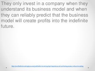 http://profitableinvestingtips.com/profitable-investing-tips/importance-of-not-losing-money-when-investing
They only inves...