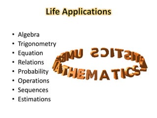 18
• Algebra
• Trigonometry
• Equation
• Relations
• Probability
• Operations
• Sequences
• Estimations
 