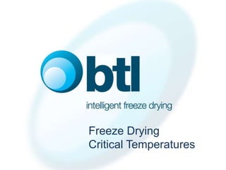 Freeze Drying                  Critical Temperatures 