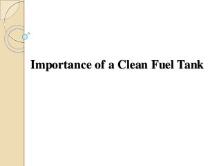Importance of a Clean Fuel Tank
 