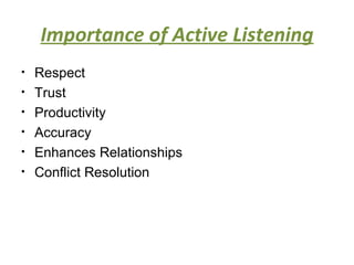 Importance of Active Listening ,[object Object],[object Object],[object Object],[object Object],[object Object],[object Object]