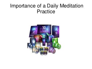 Importance of a Daily Meditation
Practice
 