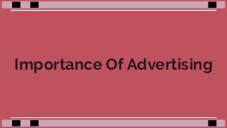 Importance Of Advertising
 