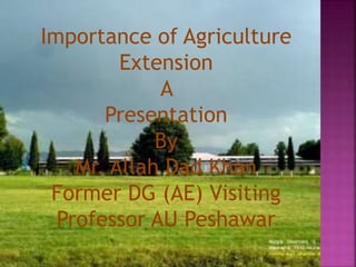 Importance of agriculture extension A Lecture By Mr Allah Dad Khan | PPTX