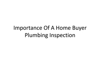Importance Of A Home Buyer Plumbing Inspection 