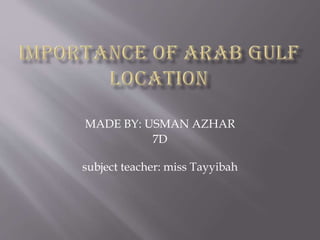 MADE BY: USMAN AZHAR
7D
subject teacher: miss Tayyibah
 