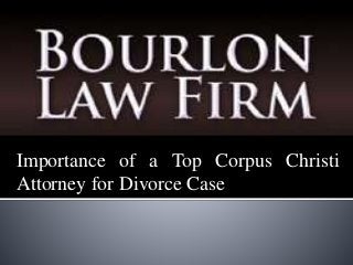 Importance of a Top Corpus Christi
Attorney for Divorce Case
 